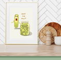 Cute and funny saying dill pickle art print, could be a funny gift or humorous wall art